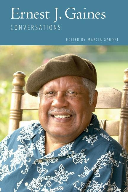 Ernest J. Gaines: Conversations by Gaudet, Marcia