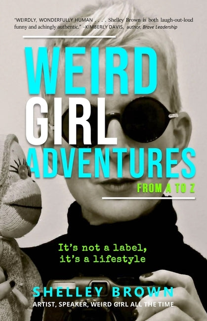 Weird Girl Adventures from A to Z by Brown, Shelley