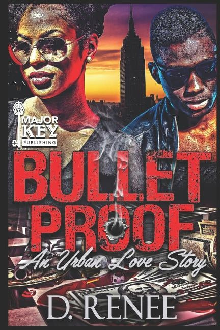 Bulletproof: An Urban Love Story by Renee, D.