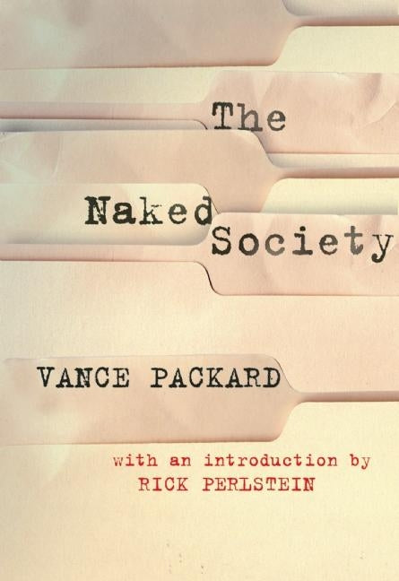 The Naked Society by Packard, Vance