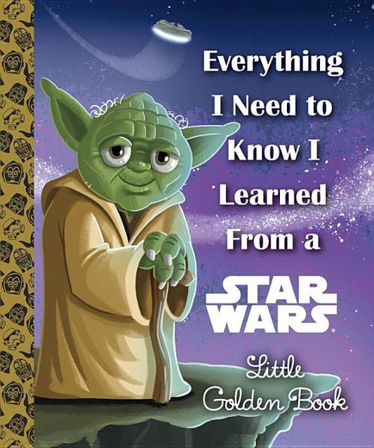 Everything I Need to Know I Learned from a Star Wars by Smith, Geof
