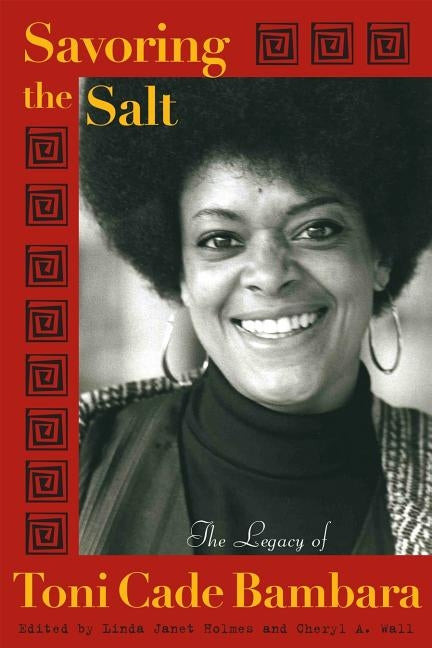 Savoring the Salt: The Legacy of Toni Cade Bambara by Holmes, Linda J.