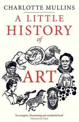 A Little History of Art by Mullins, Charlotte
