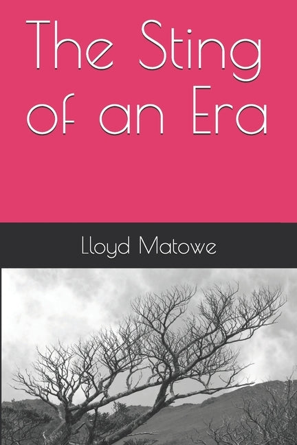 The Sting of an Era by Matowe, Lloyd Kupa