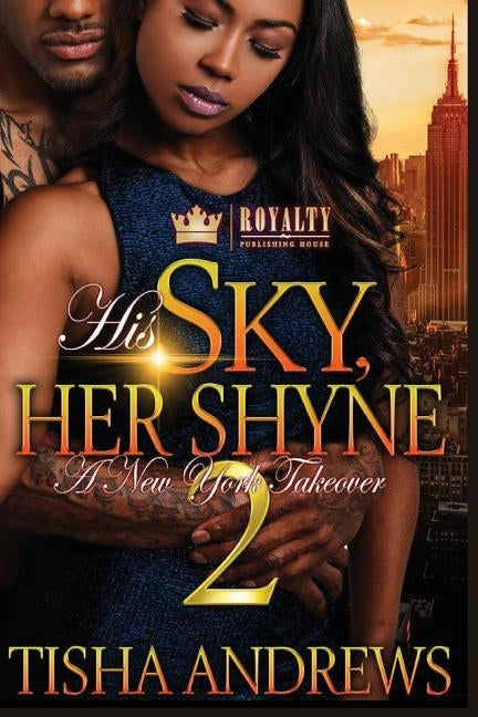 His Sky, Her Shyne: A New York Takeover 2 by Andrews, Tisha