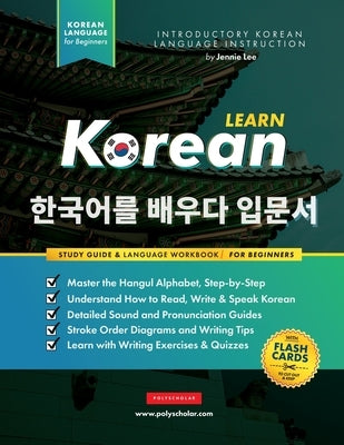 Learn Korean - The Language Workbook for Beginners: An Easy, Step-by-Step Study Book and Writing Practice Guide for Learning How to Read, Write, and T by Lee, Jennie