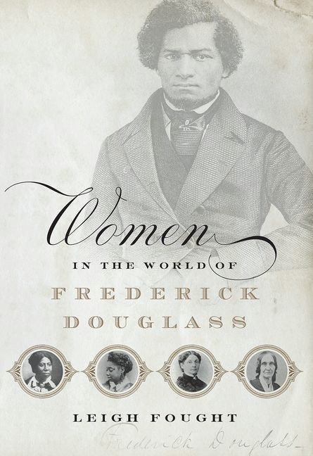 Women in the World of Frederick Douglass by Fought, Leigh