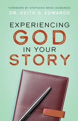 Experiencing God in Your Story by Edwards, Keith G.