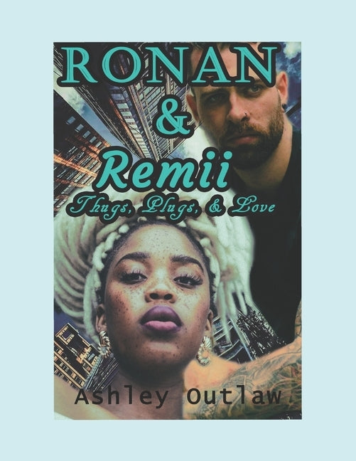 Ronan & Remii: Thugs, Plugs, & Love (BWWM) by Outlaw, Ashley