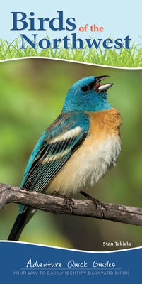 Birds of the Northwest: Your Way to Easily Identify Backyard Birds by Tekiela, Stan