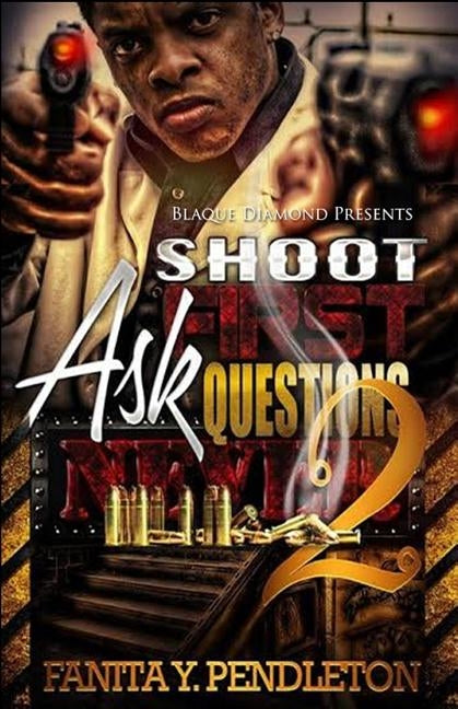 Shoot First Ask Questions Never Part 2 by Pendleton, Fanita y.