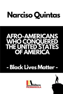 AFRO-AMERICANS WHO CONQUERED THE UNITED STATES OF AMERICA - Narciso Quintas by Quintas, Narciso