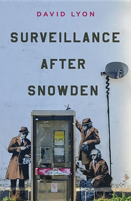 Surveillance After Snowden by Lyon, David