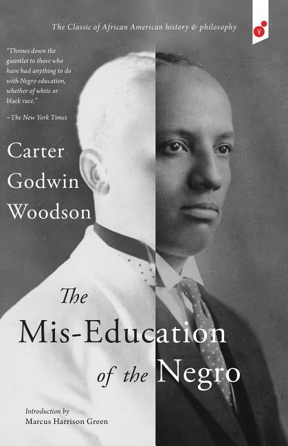 The Mis-Education of the Negro by Woodson, Carter Godwin