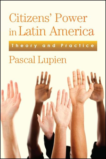 Citizens' Power in Latin America by Lupien, Pascal
