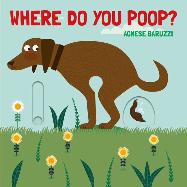 Where Do You Poop? by Baruzzi, Agnese