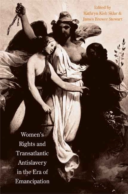 Women's Rights and Transatlantic Antislavery in the Era of Emancipation by Sklar, Kathryn Kish