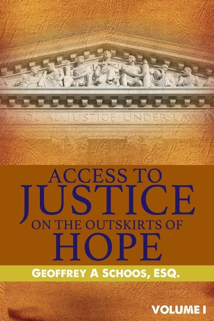 Access To Justice On The Outskirts of Hope by Schoos Esq, Geoffrey A.