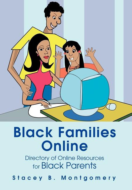 Black Families Online: Directory of Online Resources for Black Parents by Montgomery, Stacey