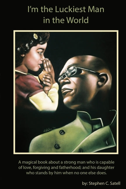 I'm the Luckiest Man in the World by Satell, Steven C.