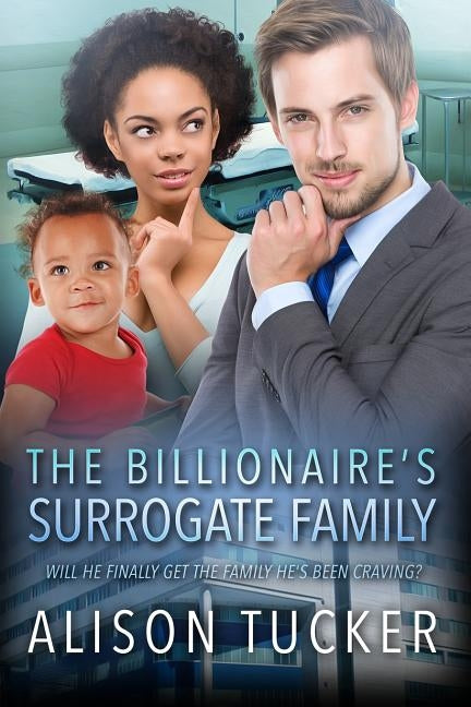 The Billionaire's Surrogate Family: A BWWM Pregnancy Romance For Adults by Tucker, Alison