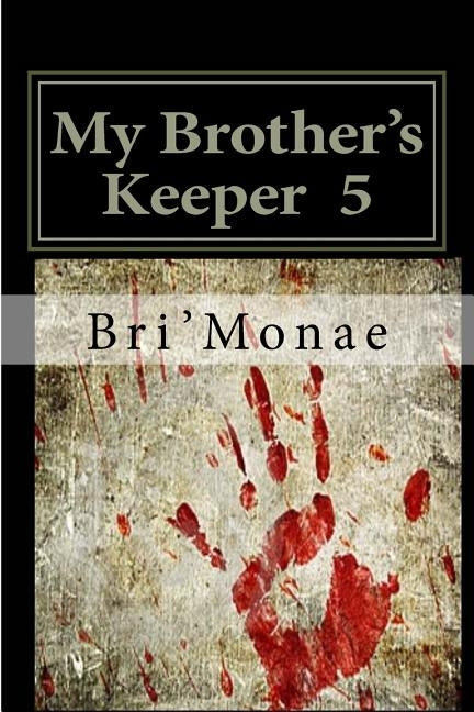 Mbk 5: The Finale: My Brother's Keeper by Bri'monae