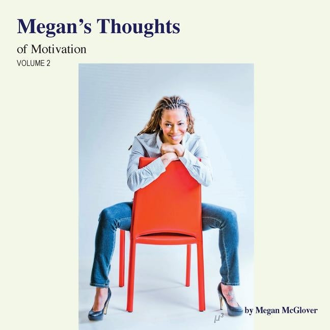 Megan's Thoughts of Motivation - Volume 2 by McGlover, Megan