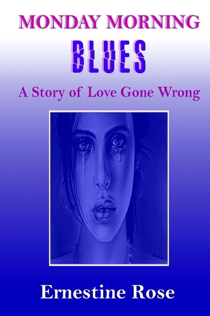 Monday Morning Blues: A Story of Love Gone Wrong by Rose, Ernestine