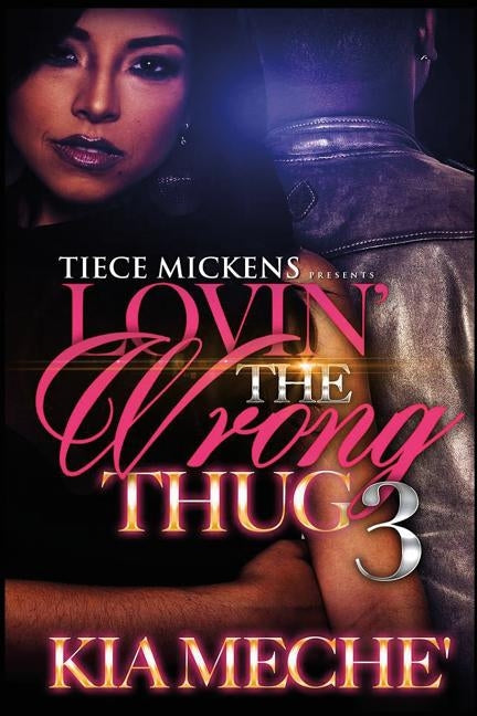Lovin' The Wrong Thug 3 by Meche', Kia