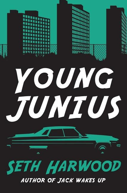 Young Junius: The Amazing Prequel Saga of Junius Ponds in 1987 by Harwood, Seth