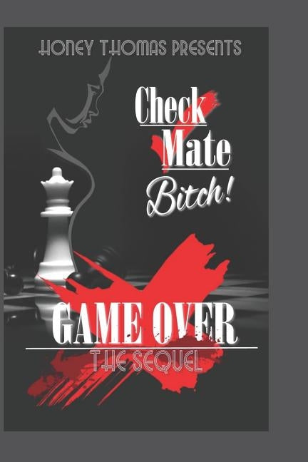 Check Mate Bitch! Game Over The Sequel by Thomas, Honey
