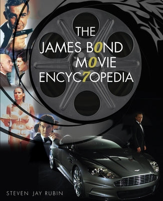 The James Bond Movie Encyclopedia by Rubin, Steven Jay