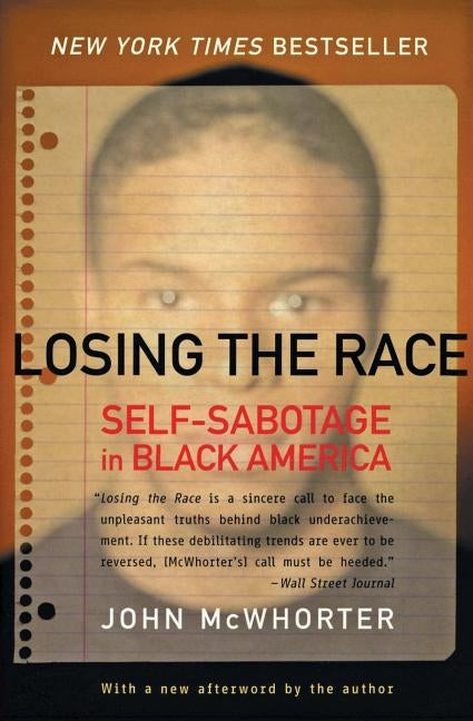 Losing the Race: Self-Sabotage in Black America by McWhorter, John
