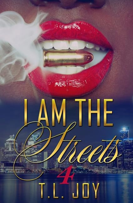 I Am The Streets 4 by Joy, T. L.