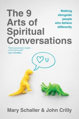 The 9 Arts of Spiritual Conversations: Walking Alongside People Who Believe Differently by Schaller, Mary