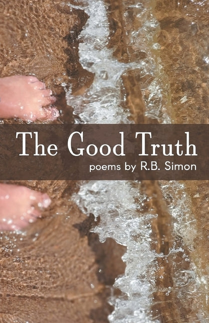 The Good Truth by Simon, R. B.