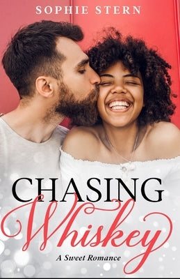 Chasing Whiskey: A Sweet Romance by Stern, Sophie