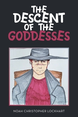 The Descent of the Goddesses by Lockhart, Noah Christopher
