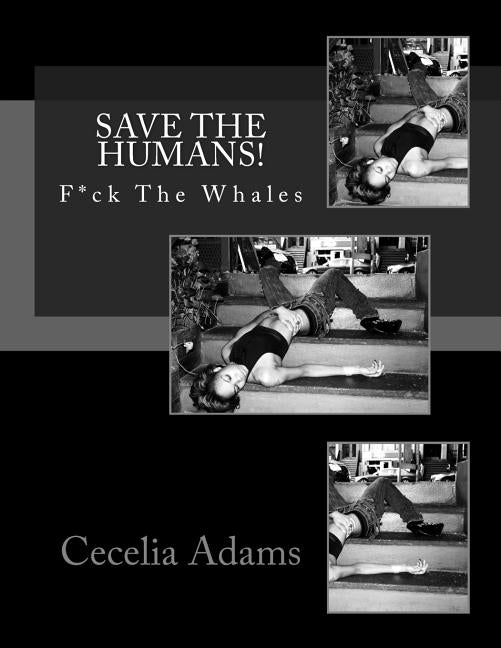 Save The Humans! by Adams, Cecelia Deborah