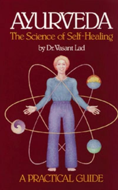 Ayurveda: The Science of Self-Healing by Lad, Vasant