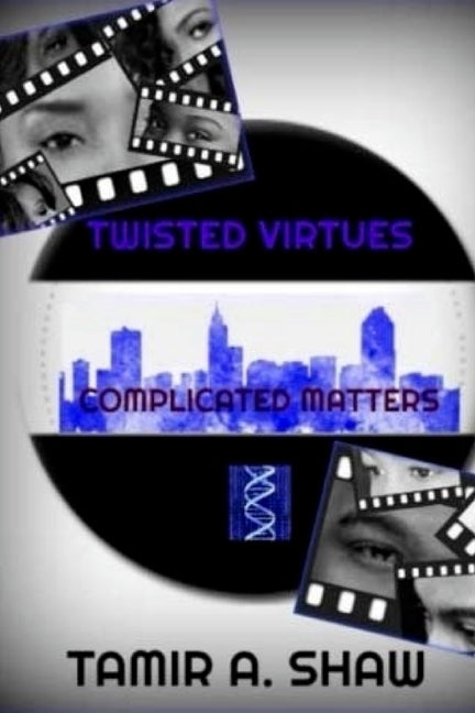 Twisted Virtues: Complicated Matters by Shaw, Tamir a.