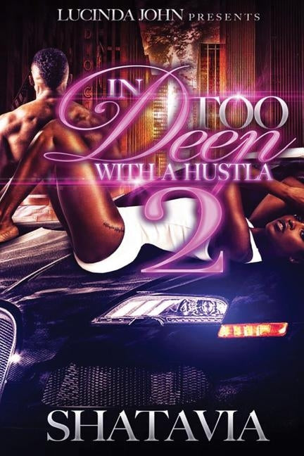 In Too Deep With a Hustla 2 by Shatavia
