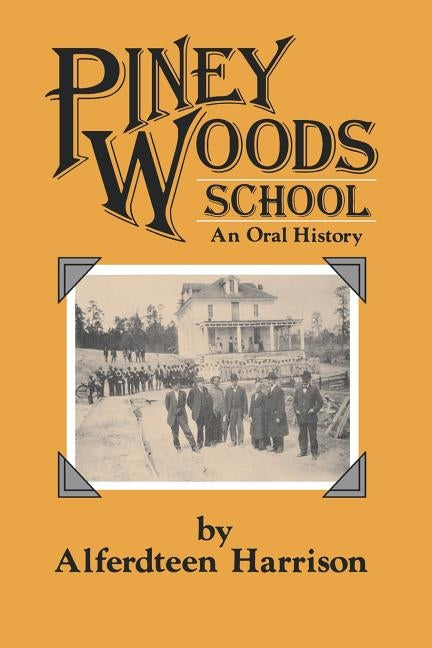 Piney Woods School: An Oral History by Harrison, Alferdteen