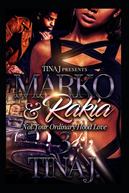 Marco & Rakia 3: Not Your Ordinary Hood Kinda Love by J, Tina