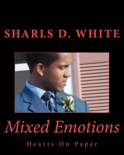 Mixed Emotions: Hearts On Paper by White, Sharls D.