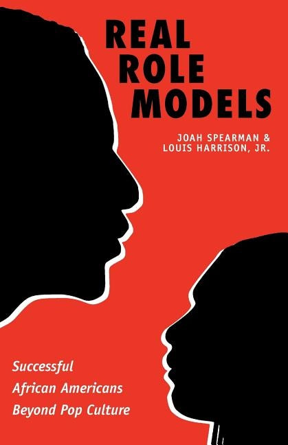 Real Role Models: Successful African Americans Beyond Pop Culture by Spearman, Joah