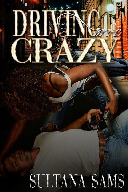 Driving Me Crazy by Sams, Sultana