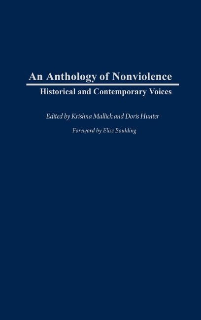 An Anthology of Nonviolence: Historical and Contemporary Voices by Mallick, Krishna