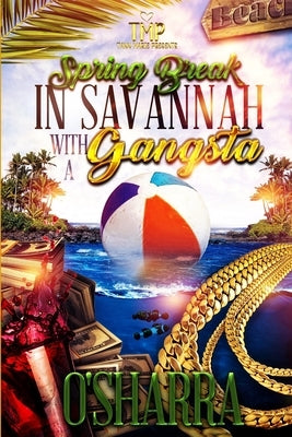 Spring Break in Savannah with a Gangsta by O'Sharra