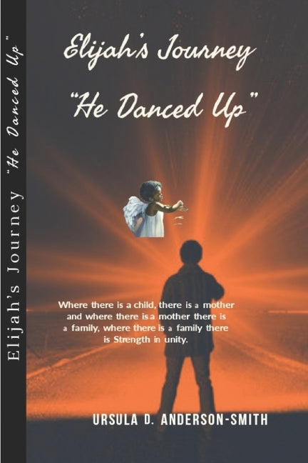 Elijah's Journey-"He Danced Up" by Anderson-Smith, Ursula D.